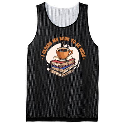 Reader I Closed My Book To Be Here Book Coffee Mesh Reversible Basketball Jersey Tank