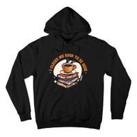 Reader I Closed My Book To Be Here Book Coffee Tall Hoodie