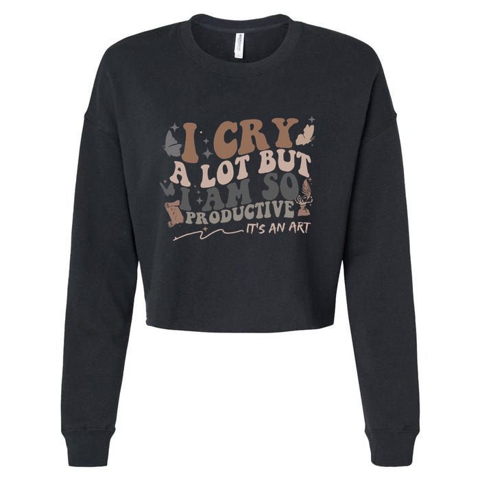 Retro I Cry A Lot But I Am So Productive Funny Trending Meme Cropped Pullover Crew