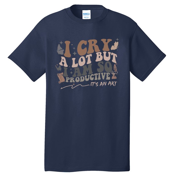 Retro I Cry A Lot But I Am So Productive Funny Trending Meme Tall T-Shirt