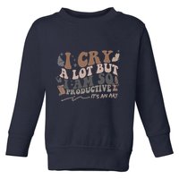Retro I Cry A Lot But I Am So Productive Funny Trending Meme Toddler Sweatshirt
