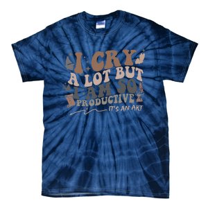 Retro I Cry A Lot But I Am So Productive Funny Trending Meme Tie-Dye T-Shirt