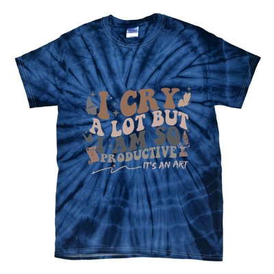 Retro I Cry A Lot But I Am So Productive Funny Trending Meme Tie-Dye T-Shirt