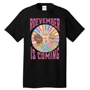 Roevember Is Coming Feminist Vote Flower Floral Tall T-Shirt