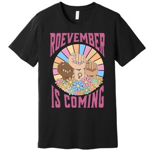 Roevember Is Coming Feminist Vote Flower Floral Premium T-Shirt