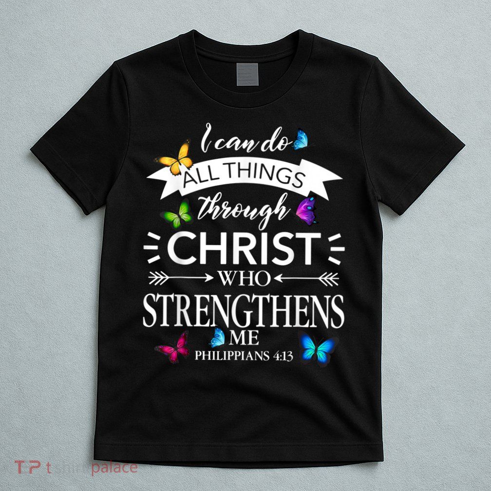 Religious I Can Do All Things Through Christ Butterfly Art T-Shirt