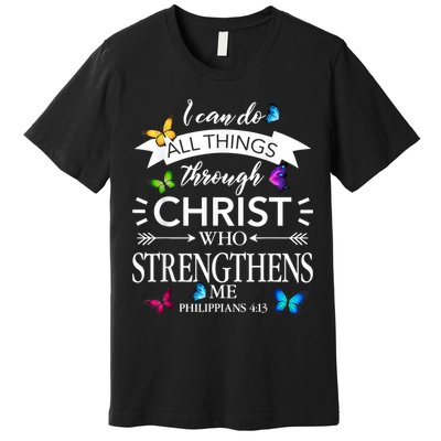 Religious I Can Do All Things Through Christ Butterfly Art Premium T-Shirt