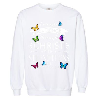 Religious I Can Do All Things Through Christ Butterfly Art Garment-Dyed Sweatshirt