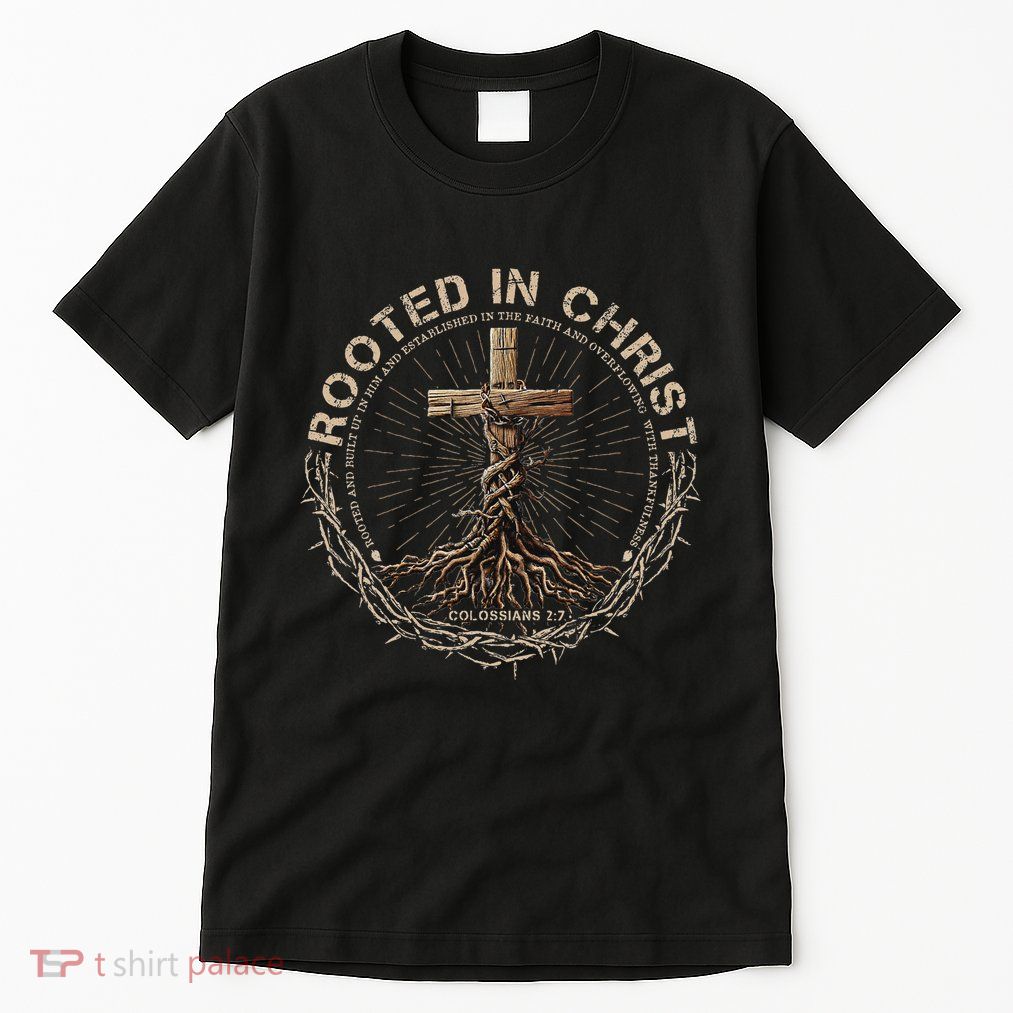 Rooted In Christ  Jesus S Cross Christian Tall T-Shirt