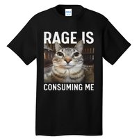 Rage Is Consuming Me Funny Cat Meme Tall T-Shirt