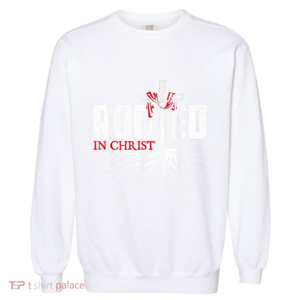 Rooted In Christ Christian Faith Religious Jesus Christ Garment-Dyed Sweatshirt