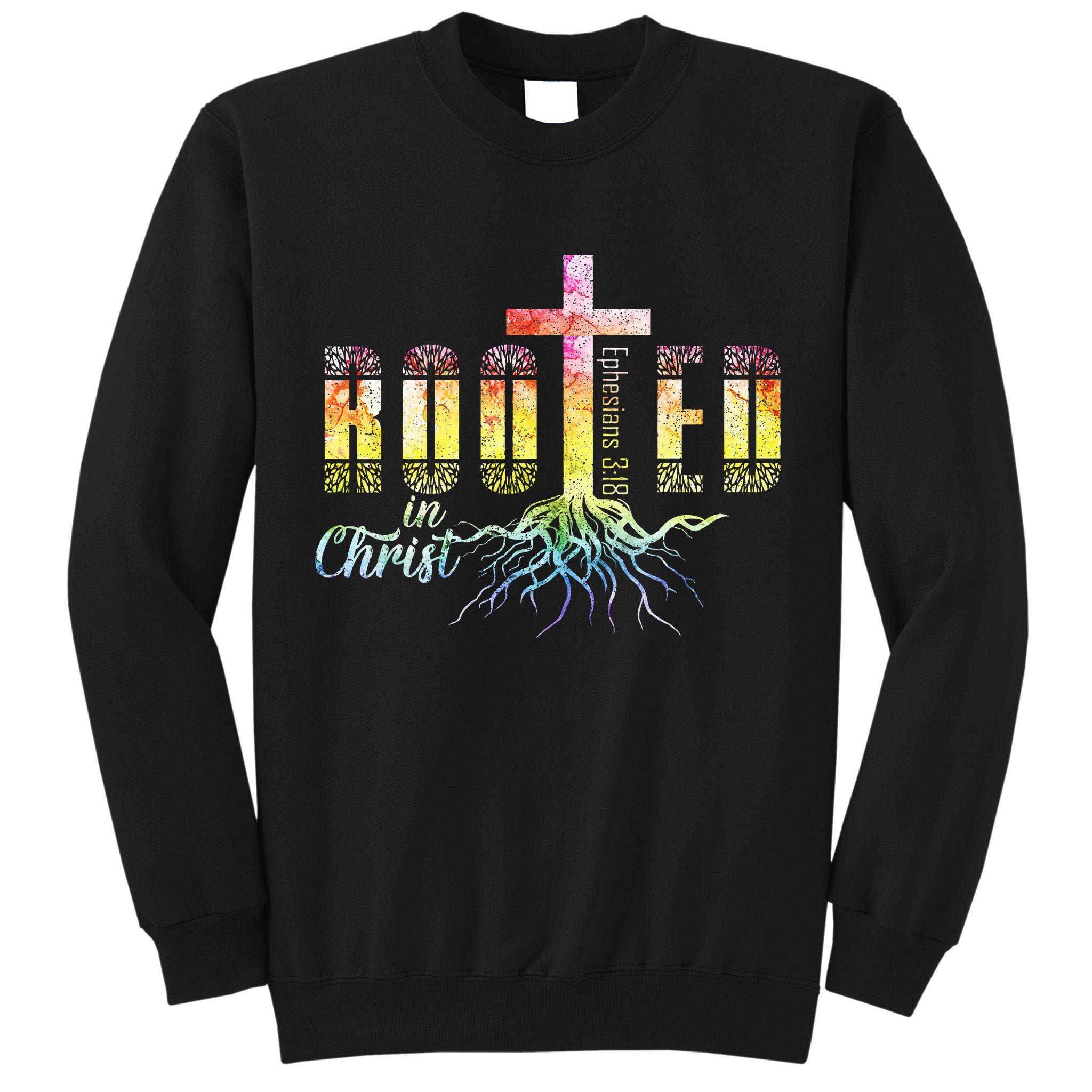 Rooted In Christ Christian Religious Christian Tall Sweatshirt