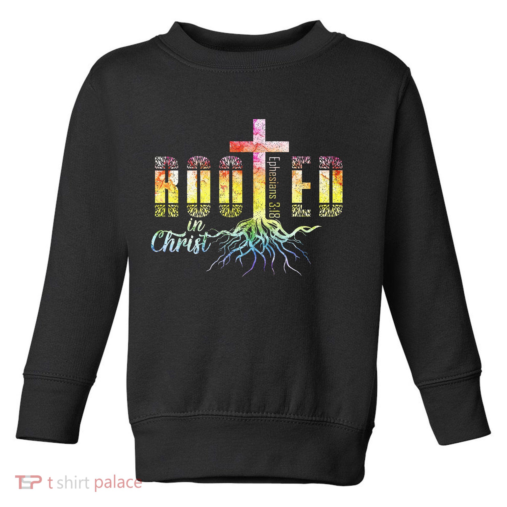 Rooted In Christ Christian Religious Christian Toddler Sweatshirt