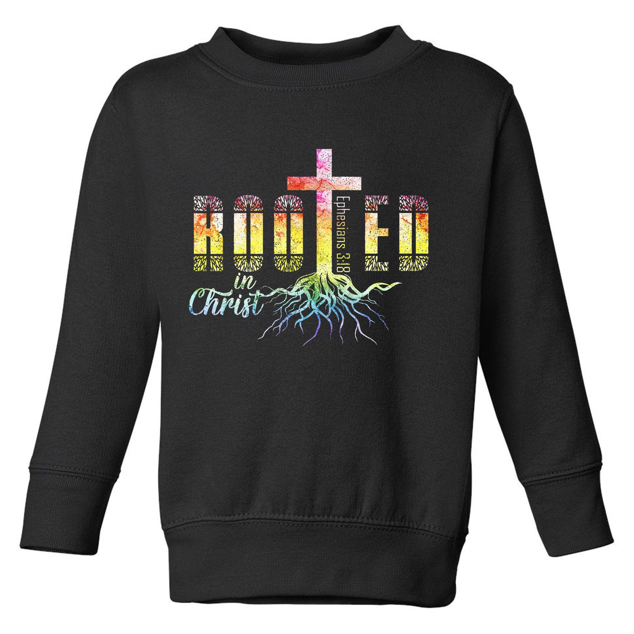 Rooted In Christ Christian Religious Christian Toddler Sweatshirt
