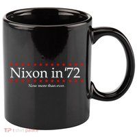 Richard Nixon in 72 Now More than Ever 11oz C Handle Ceramic Mug