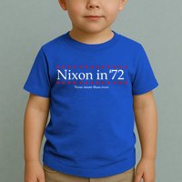 Richard Nixon in 72 Now More than Ever Toddler T-Shirt