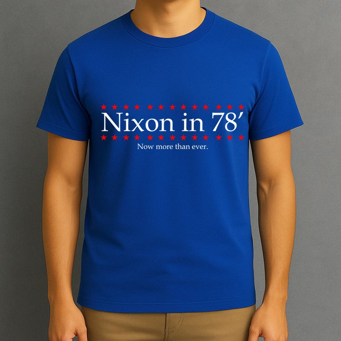 Richard Nixon in 78' 1978 Now More than Ever President T-Shirt
