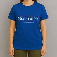 Richard Nixon in 78' 1978 Now More than Ever President T-Shirt