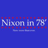 Richard Nixon in 78' 1978 Now More than Ever President T-Shirt