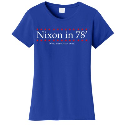 Richard Nixon in 78' 1978 Now More than Ever President Women's T-Shirt