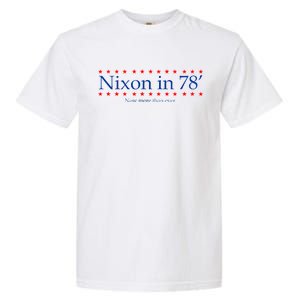 Richard Nixon in 78' 1978 Now More than Ever President Garment-Dyed Heavyweight T-Shirt