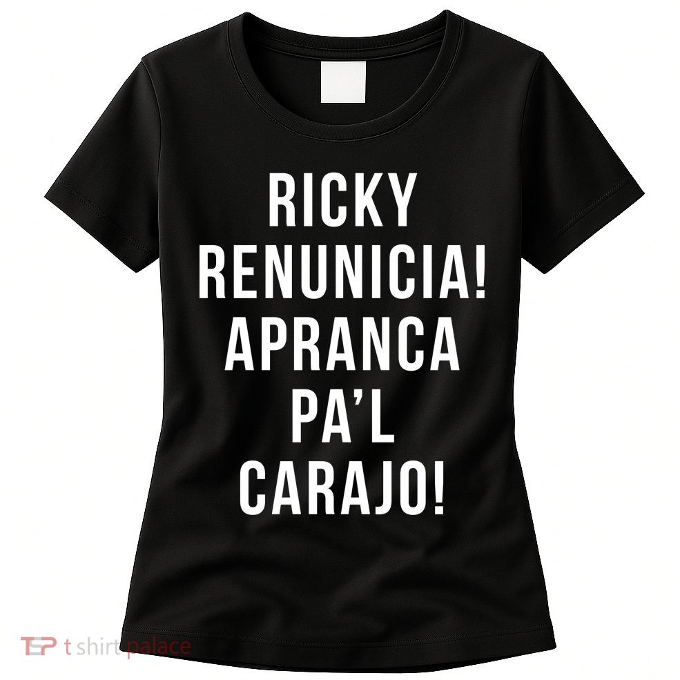 Ricky Renuncia Arranca Pa'l Carajo  Womens T-Shirt