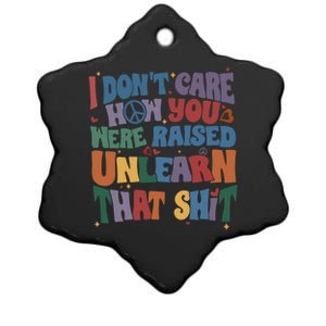 Retro I DonT Care How You Were Raised Unlearn That Lgbt Gift Ceramic Star Ornament