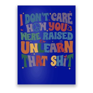 Retro I DonT Care How You Were Raised Unlearn That Lgbt Gift Poster