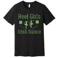 Reel  Irish Dance Clovers Funny Saint Patricks Day Premium T-Shirt