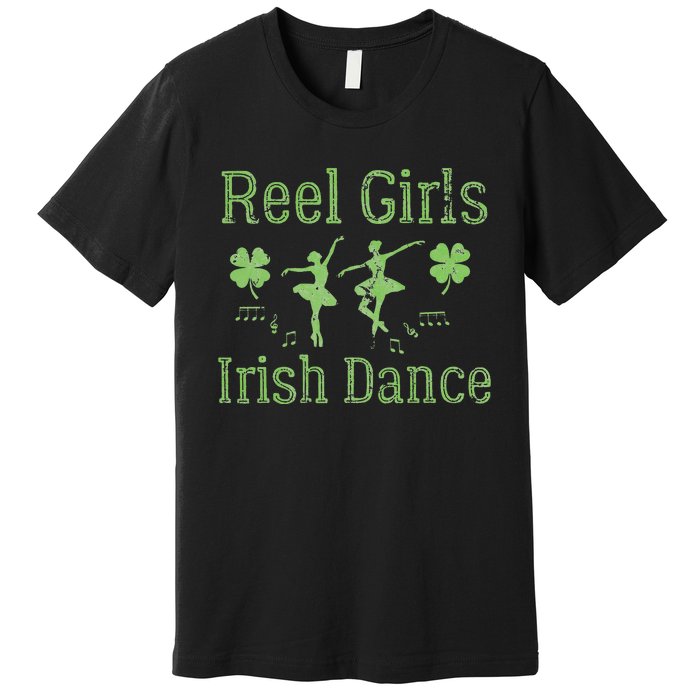 Reel  Irish Dance Clovers Funny Saint Patricks Day Premium T-Shirt