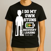 Retro I Do All My Own Stunts Recovery Loading Please Wait...Gift T-Shirt