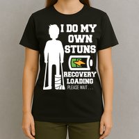 Retro I Do All My Own Stunts Recovery Loading Please Wait...Gift T-Shirt
