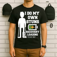 Retro I Do All My Own Stunts Recovery Loading Please Wait...Gift T-Shirt