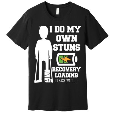 Retro I Do All My Own Stunts Recovery Loading Please Wait...Gift Premium T-Shirt