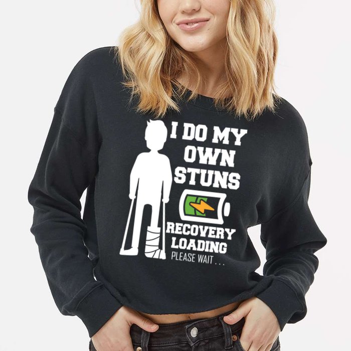 Retro I Do All My Own Stunts Recovery Loading Please Wait...Gift Cropped Pullover Crew
