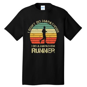 Retro I DonT Do Marathons I Do A Marathon Runner Tall T-Shirt