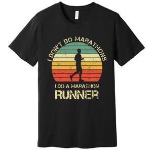 Retro I DonT Do Marathons I Do A Marathon Runner Premium T-Shirt