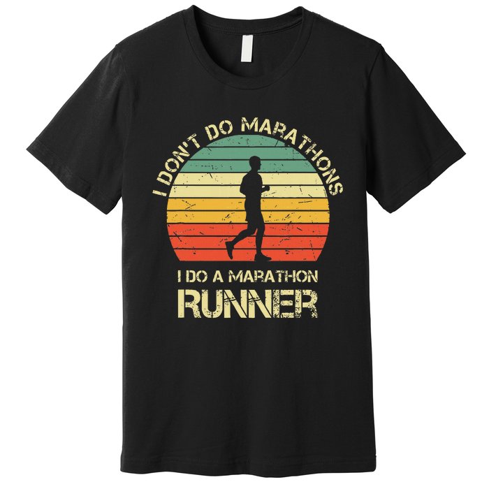 Retro I DonT Do Marathons I Do A Marathon Runner Premium T-Shirt