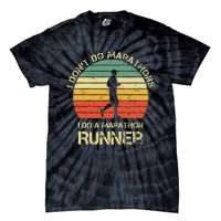 Retro I DonT Do Marathons I Do A Marathon Runner Tie-Dye T-Shirt