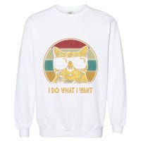 Retro I Do What I Want Cat Funny Cat Lover Garment-Dyed Sweatshirt