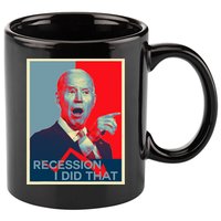 Recession I Did That Funny Joe Biden Meme Hope Style 11oz C Handle Ceramic Mug