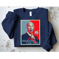 Recession I Did That Funny Joe Biden Meme Hope Style Sweatshirt