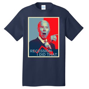 Recession I Did That Funny Joe Biden Meme Hope Style Tall T-Shirt