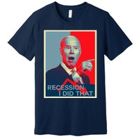 Recession I Did That Funny Joe Biden Meme Hope Style Premium T-Shirt