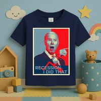 Recession I Did That Funny Joe Biden Meme Hope Style Toddler T-Shirt