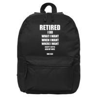 Retired I Do What I Want When I Want Ask My Wife Retirement 16 in Basic Backpack