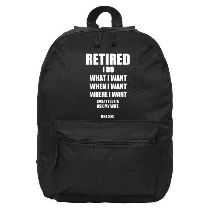 Retired I Do What I Want When I Want Ask My Wife Retirement 16 in Basic Backpack