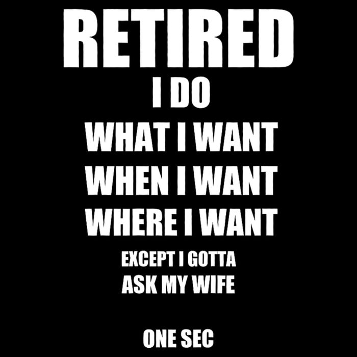 Retired I Do What I Want When I Want Ask My Wife Retirement 16 in Basic Backpack