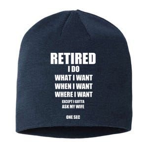 Retired I Do What I Want When I Want Ask My Wife Retirement Sustainable Beanie