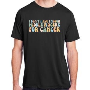 Retro I DonT Have Enough Middle Fingers For Cancer Adult ChromaSoft Performance T-Shirt